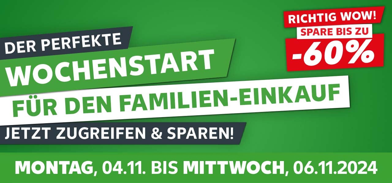 Schriftzug: Der perfekte Wochenstart für den Familien-Einkauf, Jetzt zugreifen & sparen!, Montag, 04.11. bis Mittwoch, 06.11.2024; Störer: Richtig wow! Spare bis zu -60%