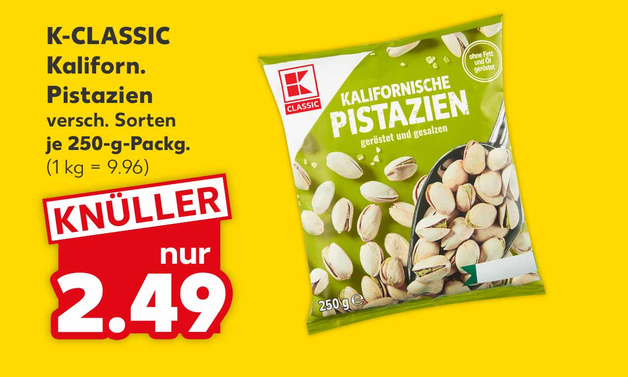 K-Classic Kaliforn. Pistazien, versch. Sorten, je 250-g-Packg. für 2.49 Euro (1 kg = 9.96)