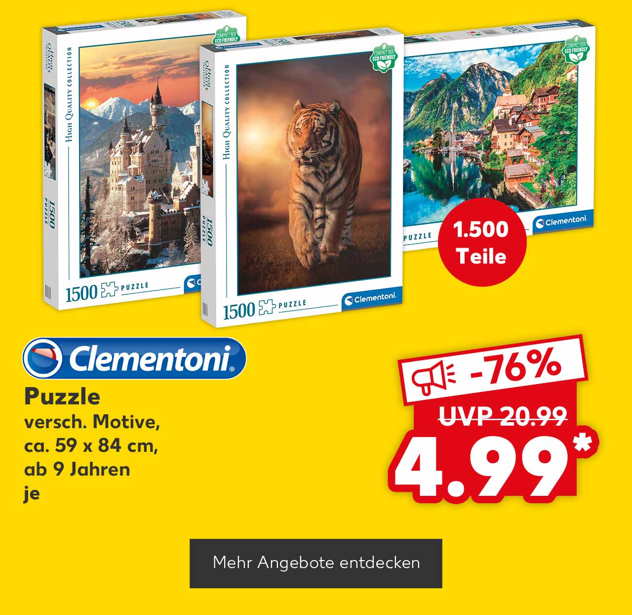 Logo: Clementoni; Clementoni Puzzle, versch. Motive, ca. 59 x 84 cm, ab 9 Jahren, je für 4.99 Euro* (UVP = 20.99 Euro); Störer: 1.500 Teile; Button: Mehr Angebot entdecken