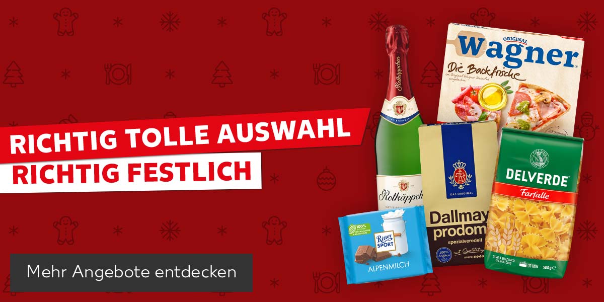 Schriftzug: Richtig tolle Auswahl, richtig festlich; Produktabbildungen: Rotkäppchen Sekt, Original Wagner Die Backfrische oder Big City Pizza, Dallmayr Prodomo, Delverde Ital. Teigwaren, Ritter Sport Schokolade Bunte Vielfalt; Button: Mehr Angebote entdecken
