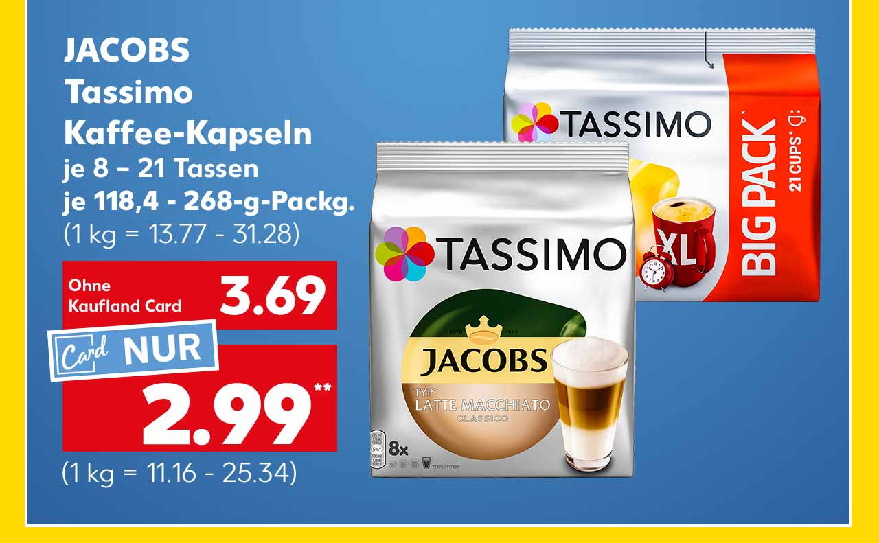 Jacobs Tassimo Kaffee-Kapseln, versch. Sorten, je 8 - 21 Tassen, je 118,4 - 268-g-Packg. für 3.69 Euro (1 kg = 13.77 - 31.28); Kaufland Card Preis: 2.99 Euro** (1 kg = 11.16 - 25.34)