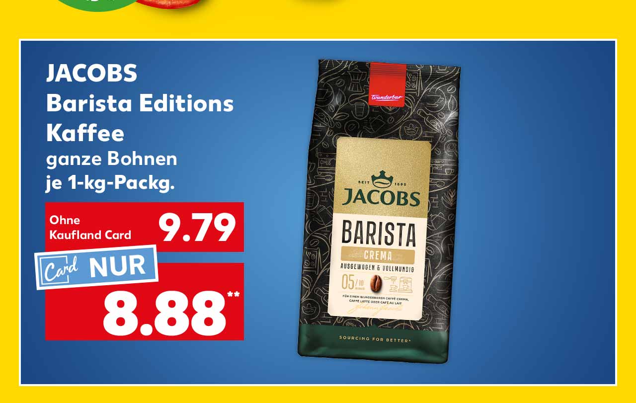 Jacobs Barista Editions Kaffee, ganze Bohnen, je 1-kg-Packg. für 9.79 Euro; Kaufland Card Preis: 8.88 Euro**