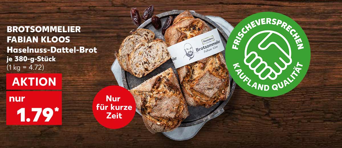 Brotsommelier Fabian Kloos Haselnuss-Dattel-Brot, je 380-g-Stück für 1.79 Euro* (1 kg = 4.72); Logo: Frischeversprechen Kaufland Qualität; Störer: Nur für kurze Zeit