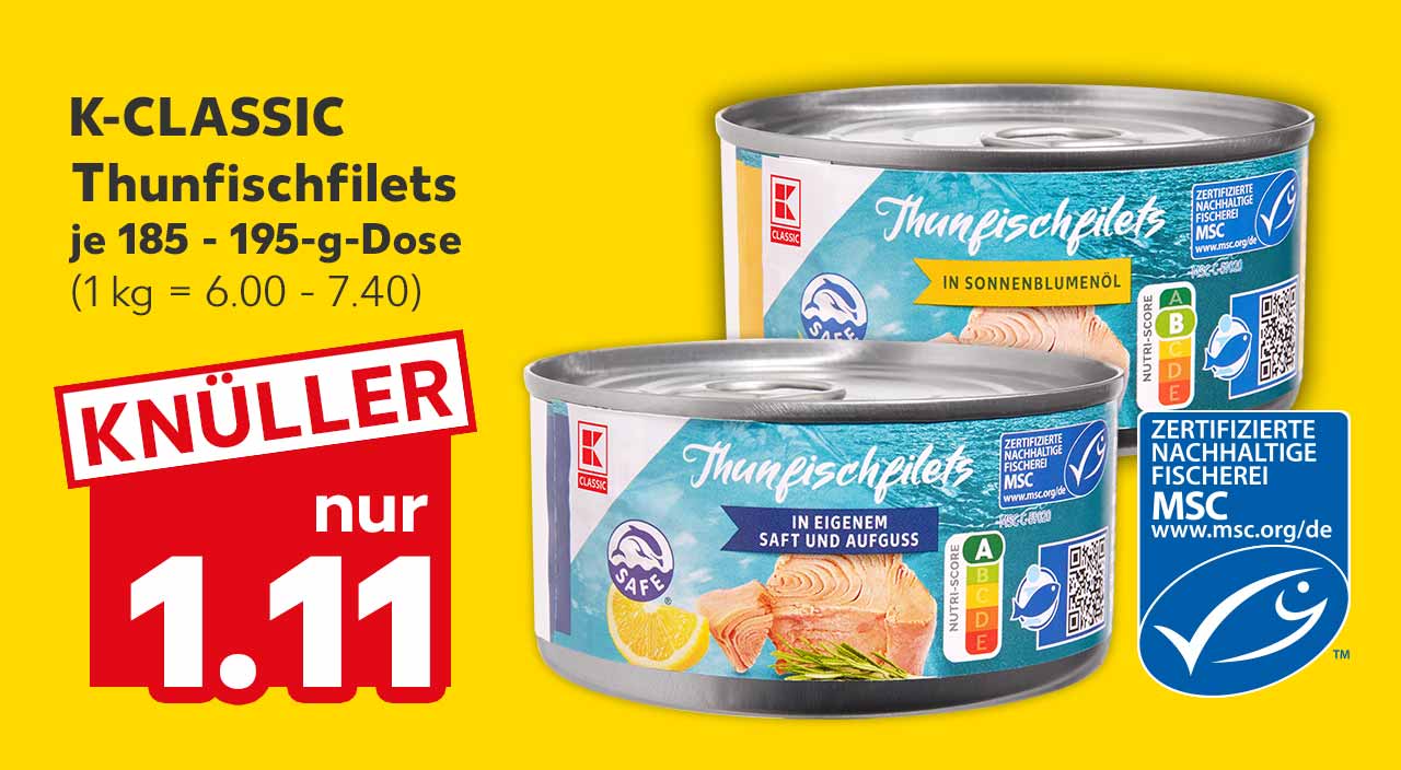 K-Classic Thunfischfilets, versch. Sorten, je 185 - 195-g-Dose für 1.11 Euro (1 kg = 6.00 - 7.40); Logo: Msc-zertifizierte nachhaltige Fischerei