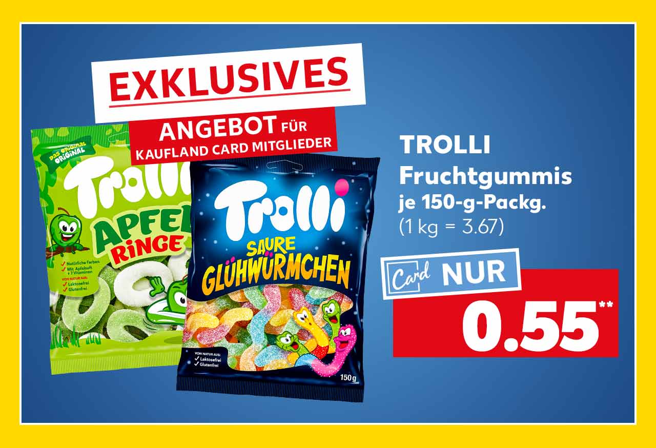 Schriftzug: Exklusives Angebot für Kaufland Card Mitglieder; Trolli Fruchtgummis, versch. Sorten, je 150-g-Packg. für 0.55 Euro** (1 kg = 3.67)