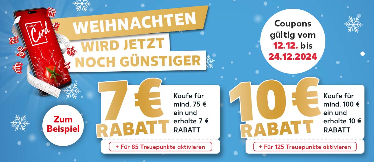 Abbildung: Smartphone mit Prozent-, Euro-, Geschenk- und Warenkorb-Icons; Schriftzug: Weihnachten wird jetzt noch günstiger; Störer: Zum Beispiel; Coupon: Störer: 7 € Rabatt, Überschrift: Kaufe für mind. 75 € ein und erhalte 7 € Rabatt¹, + Jetzt für 85 Treuepunkte aktivieren; Coupon: Störer: 10 € Rabatt; Überschrift: Kaufe für mind. 100 € ein und erhalte 10 € Rabatt¹ + Jetzt für 125 Treuepunkte aktivieren; Störer: Gültig vom 12.12. - 24.12.2024; Abbildung: Schneeflocken