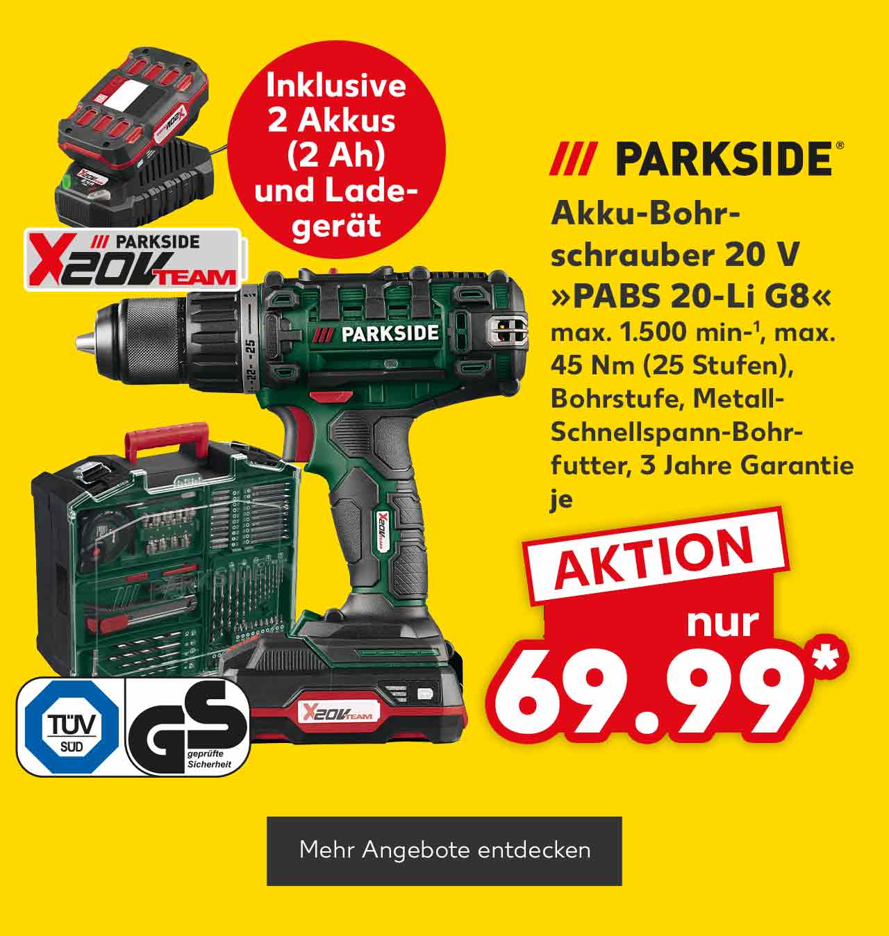Logo: Parkside®; Akku-Bohrschrauber 20 V »PABS 20-Li G8«, max. 1.500 min-1, max. 45 Nm (25 Stufen), Bohrstufe, Metall-Schnellspann-Bohrfutter, 3 Jahre Garantie, je für 69.99 Euro*; Störer: Inklusive 2 Akkus (2 Ah) und Ladegerät; Logo: Tüv Süd; Logo: Gs; Button: Mehr Angebote entdecken
