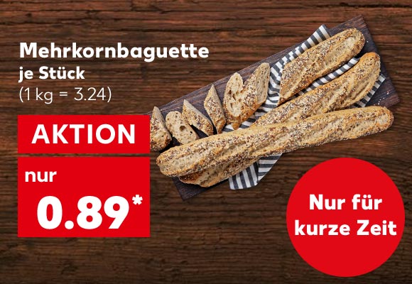 Mehrkornbaguette, je Stück für 0.89 Euro* (1 kg = 3.24); Störer: Nur für kurze Zeit