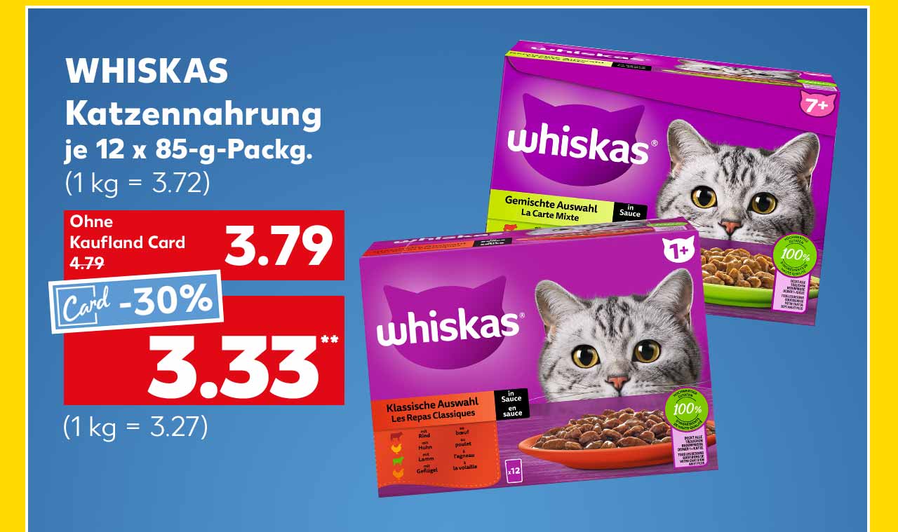 Whiskas Katzennahrung, versch. Sorten, je 12 x 85-g-Packg. für 3.79 Euro (1 kg = 3.72); Kaufland Card Preis: 3.33 Euro** (1 kg = 3.27)