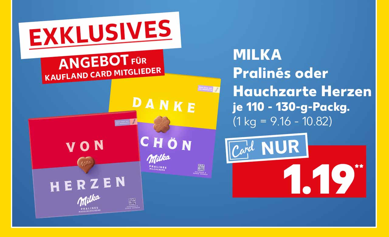 Schriftzug: Exklusives Angebot für Kaufland Card Mitglieder; Milka Pralinés oder Hauchzarte Herzen, versch. Sorten, je 110 - 130-g-Packg. für 1.19 Euro** (1 kg = 9.16 - 10.82)