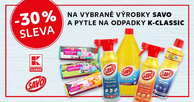 - 30 % na vybrané výrobky Savo a pytle na odpadky K-Classic