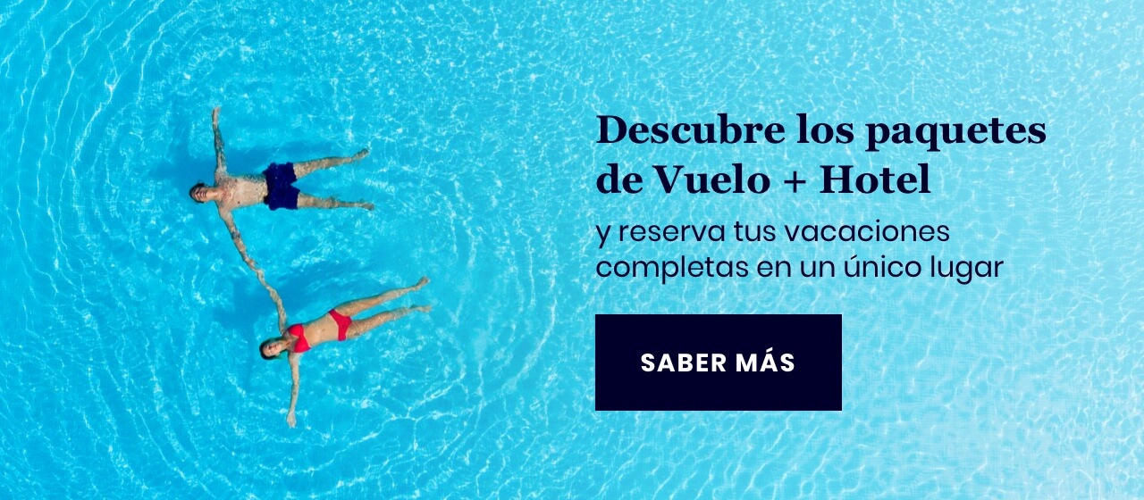Descubre los paquetes de Vuelo + Hotel