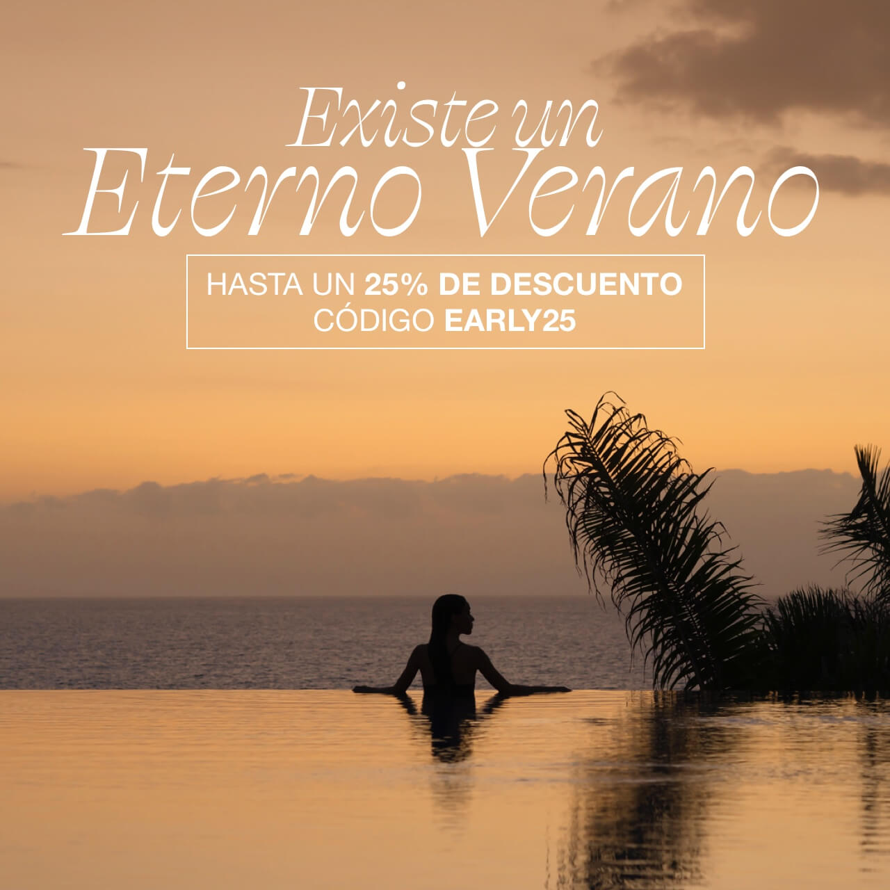 Existe un eterno verano. Hasta un 25% de descuento.