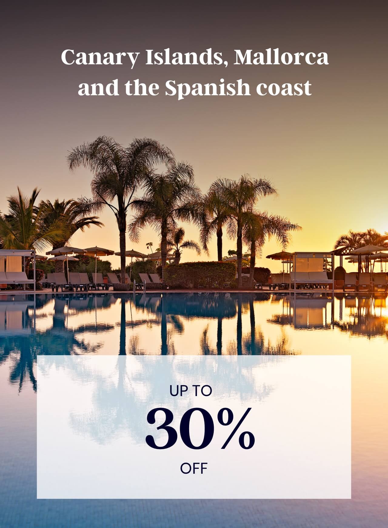Canary Islands, Mallorca and the Spanish coast: Up to 30% off