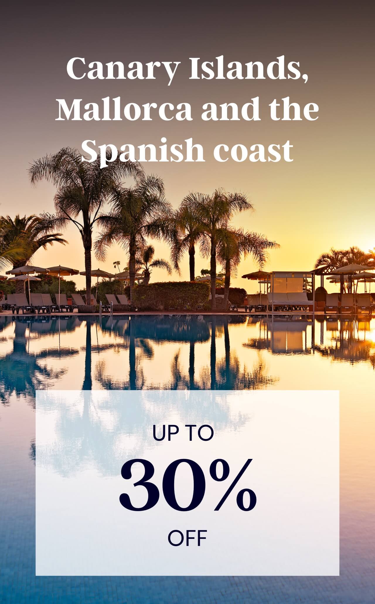 Canary Islands, Mallorca and the Spanish coast: Up to 30% off