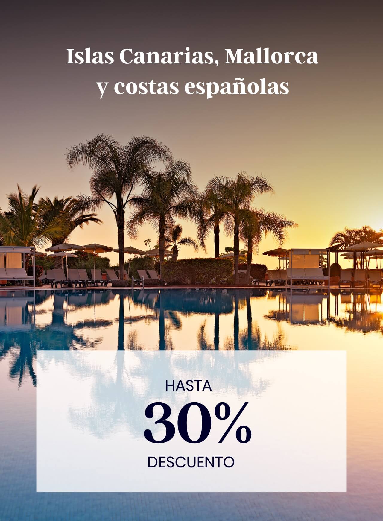 Islas Canarias, Mallorca y costas españolas: Hasta un 30% de descuento