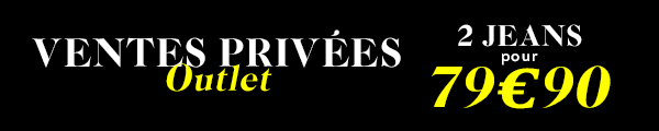 Ventes Privées Outlet Jusqu'à -60% 2 Jeans pour 79,90€