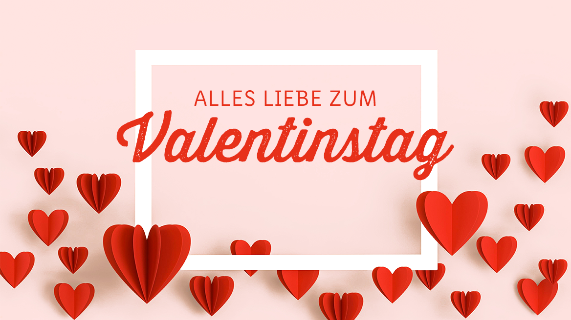 Am 14.2. ist Valentinstag