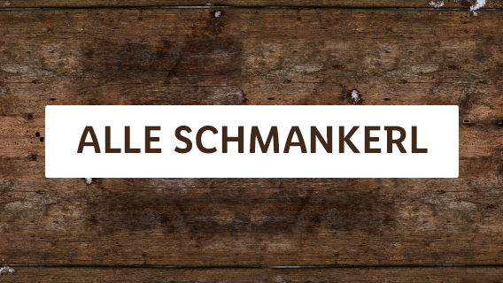 ALLE SCHMANKERL