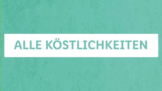 ALLE KÖSTLICHKEITEN