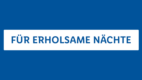 FÜR ERHOLSAME NÄCHTE