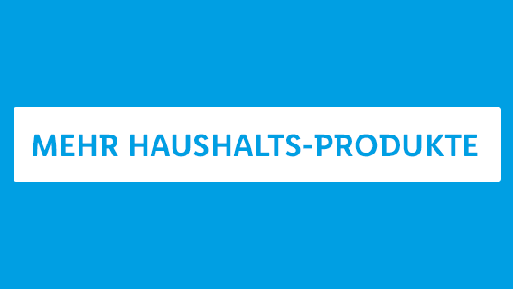 MEHR HAUSHALTS-PRODUKTE