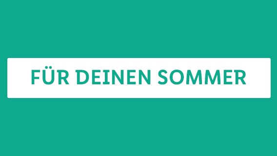 FÜR DEINEN SOMMER