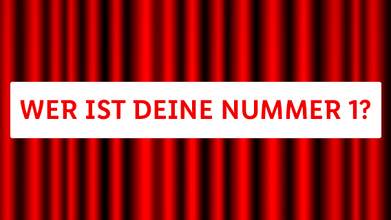 WER IST DEINE NUMMER 1?