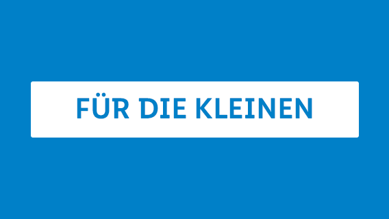 FÜR DIE KLEINEN