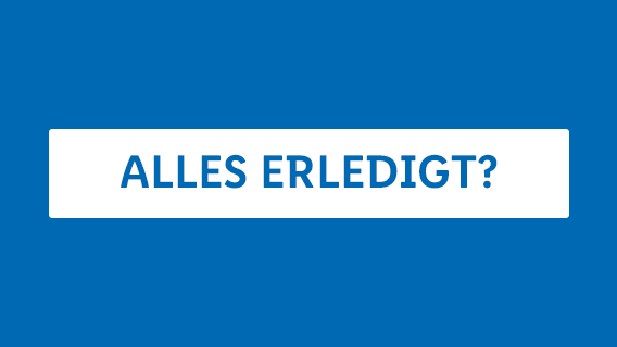 ALLES ERLEDIGT?