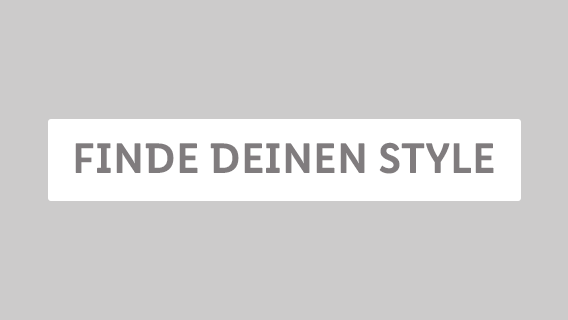 FINDE DEINEN STYLE