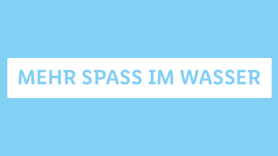 MEHR SPASS IM WASSER