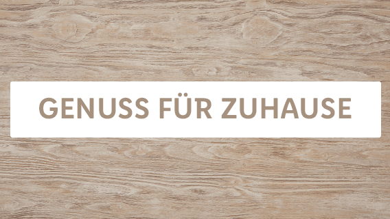 Genuss für Zuhause