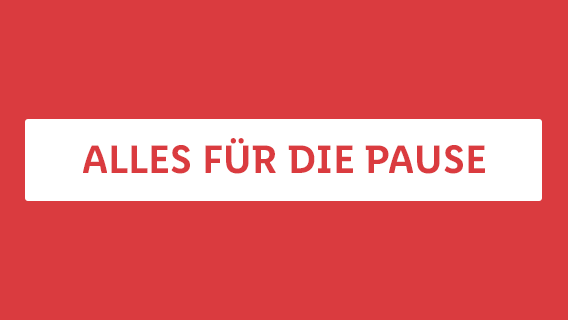 Alles für die Pause
