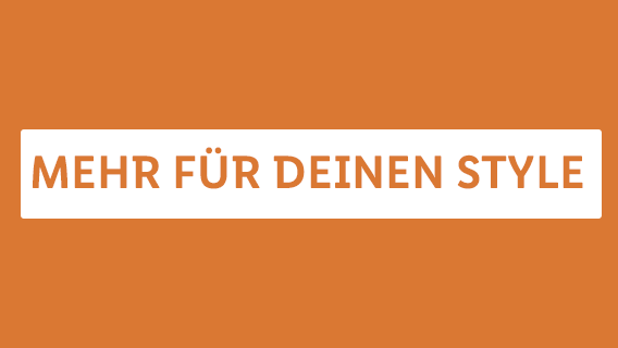 Mehr für deinen Style