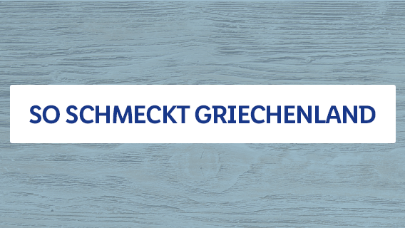 So schmeckt Griechenland