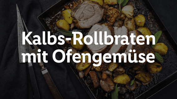 Kalbs-Rollbraten mit Ofengemüse