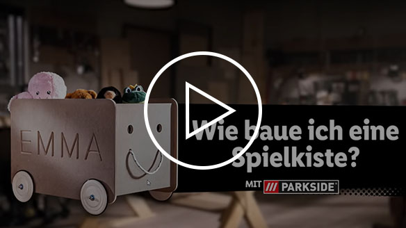 Du packst das! Spielkiste selber bauen | Lidl Parkside 