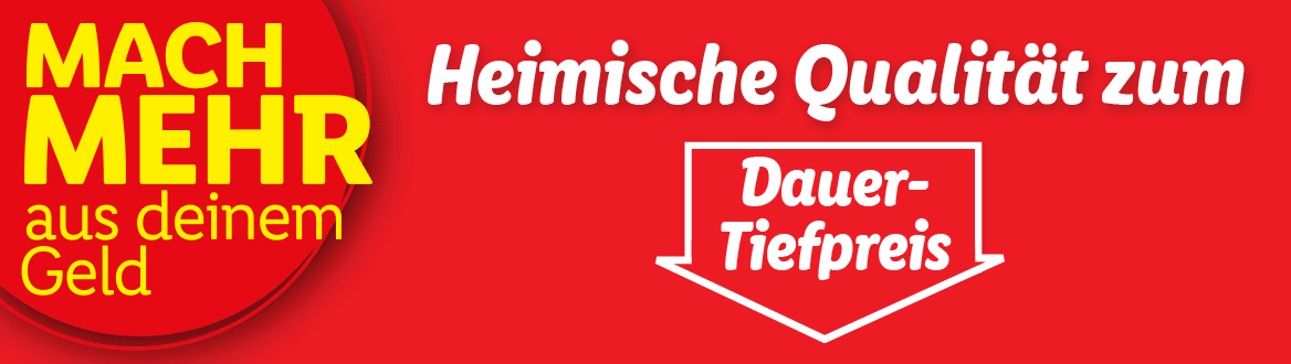  ENTDECKE UNSERE DAUER-TIEFPREIS PRODUKTE