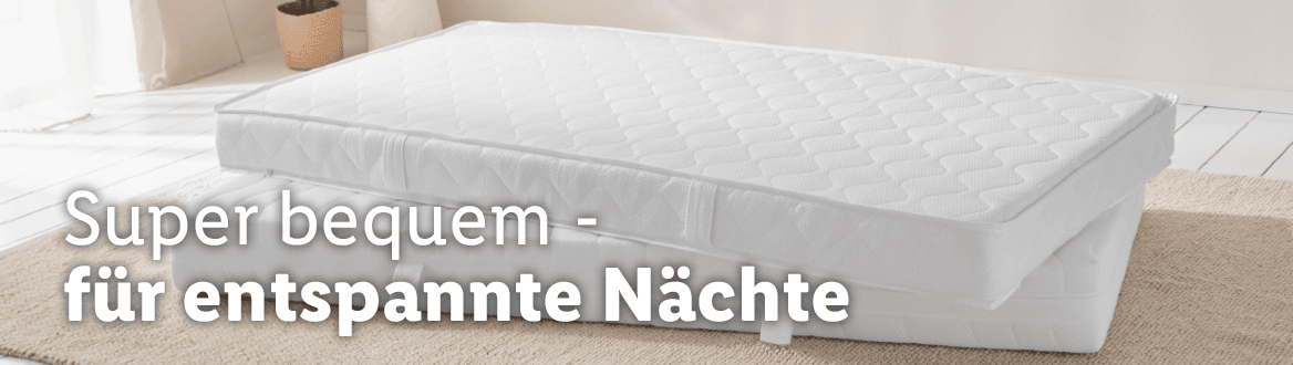 Super bequem - für entspannte Nächte