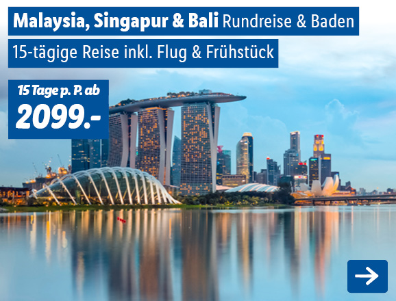 Malaysia, Singapur & Bali - Rundreise & Baden