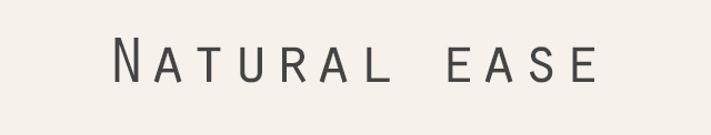 Natural ease