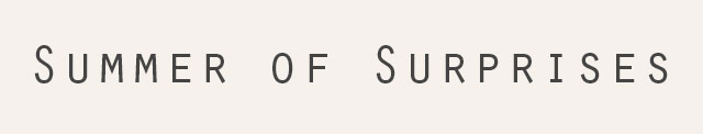 Summer of Surprises