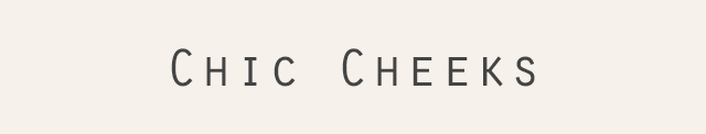 Chic Cheeks