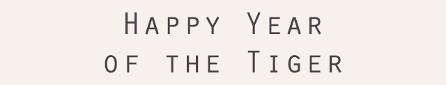Happy Year of the Tiger