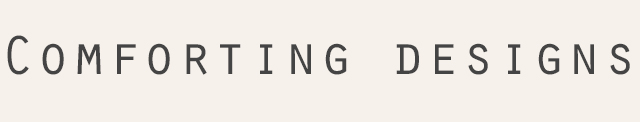 Comforting designs