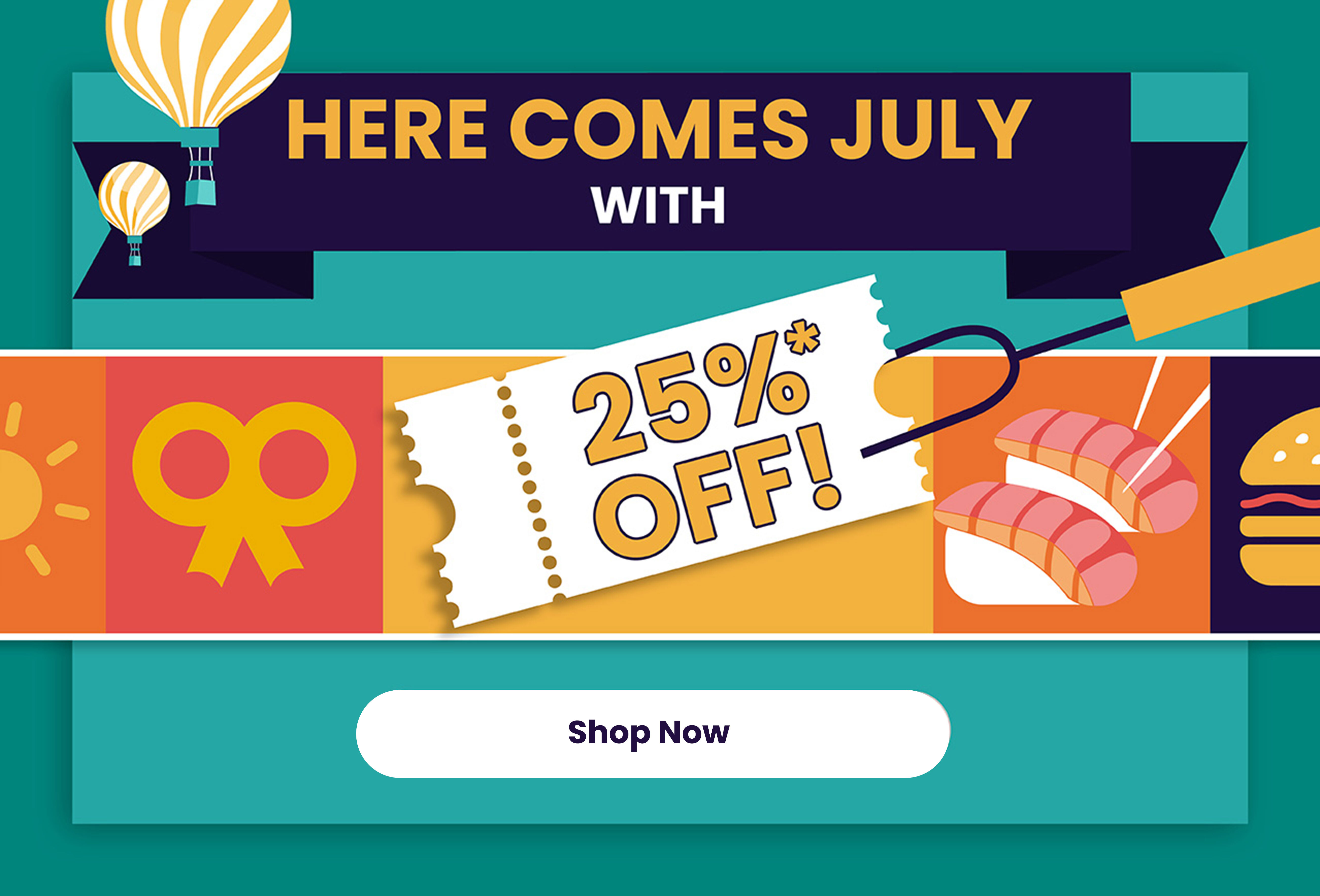 Here Comes July 25% Off