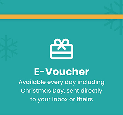 E-Voucher Available every day including Christmas day, sent directly to your inbox or theirs