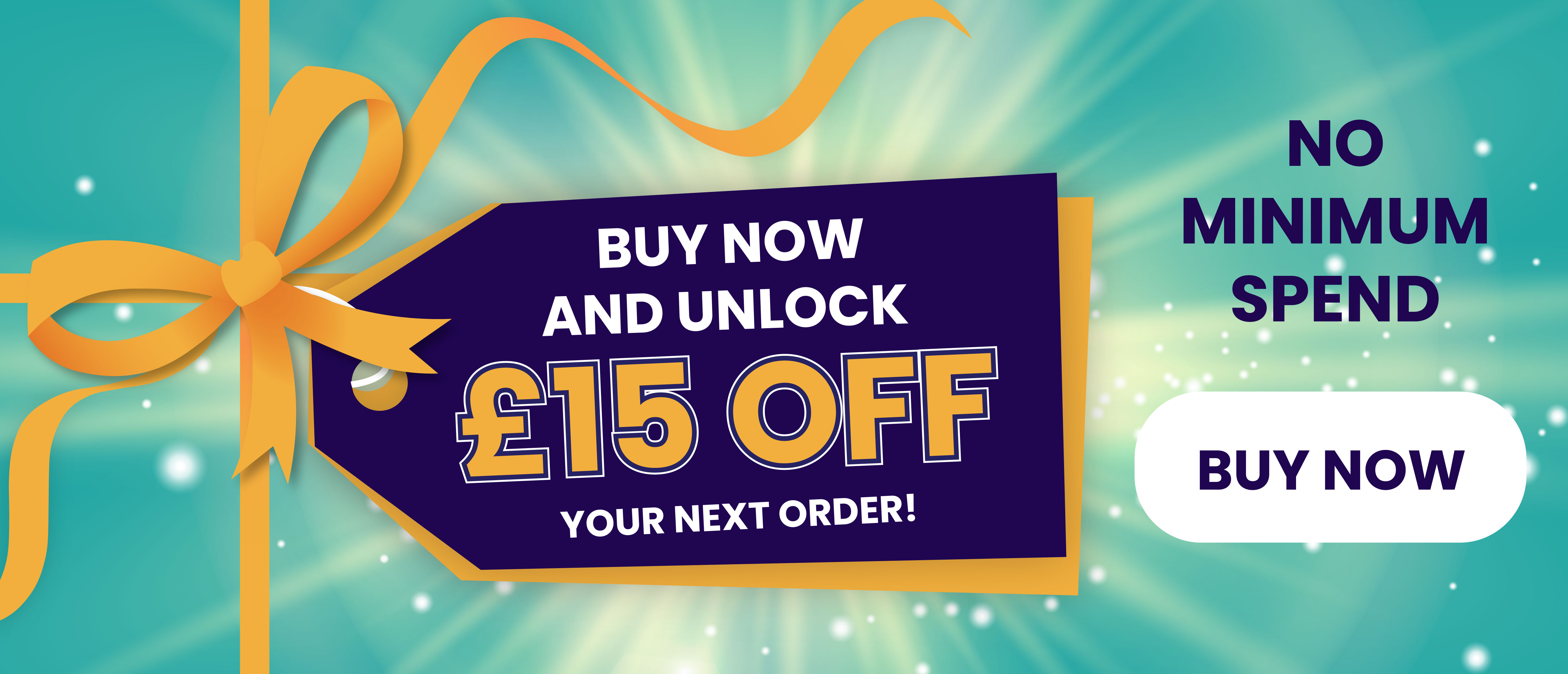 Buy Now And Unlock £15 Off Your Next Order