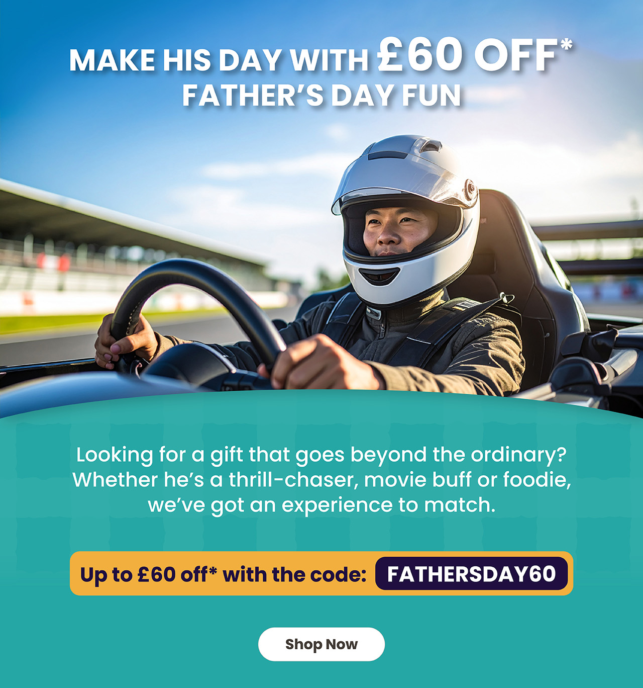 Make his day with £60 off* Father’s Day fun